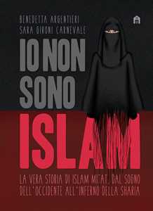 Image of Io non sono Islam. La vera storia di Islam Mitat. Dal sogno dell'Occidente, all'inferno della sharia
