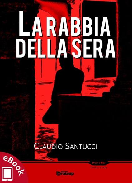 La rabbia della sera - Claudio Santucci - ebook