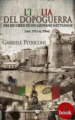 L' Italia del dopoguerra nei ricordi di un giovane nettunese. Dal 1951 al 1964