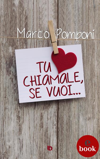 Tu chiamale, se vuoi... - Marco Pomponi,Adriana Giulia Vertucci - ebook