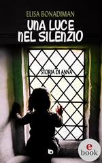 Una luce nel silenzio. (Storia di Anna)