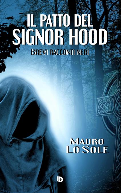 Il patto del signor Hood (Brevi racconti neri) - Mauro Lo Sole - copertina