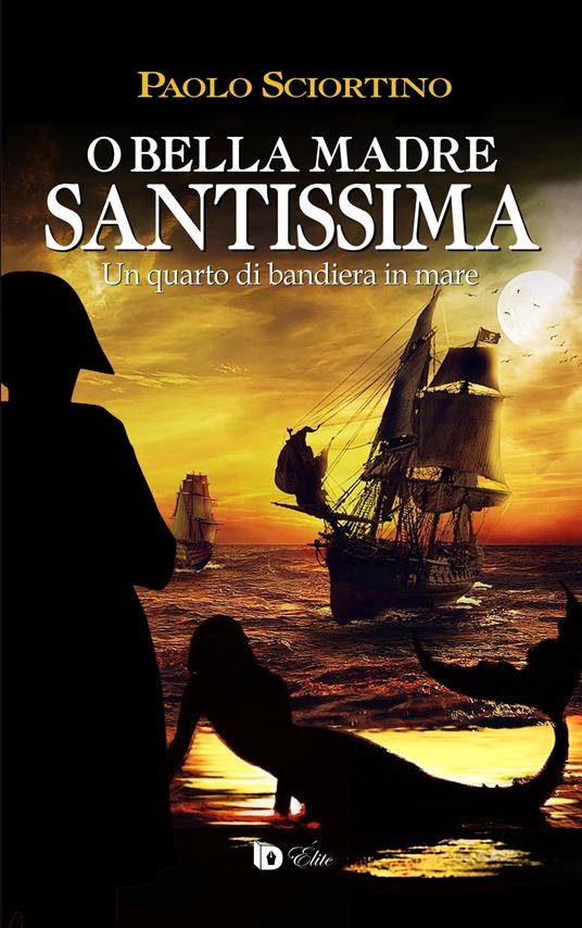 O bella madre santissima. Un quarto di bandiera in mare - Paolo Sciortino - copertina