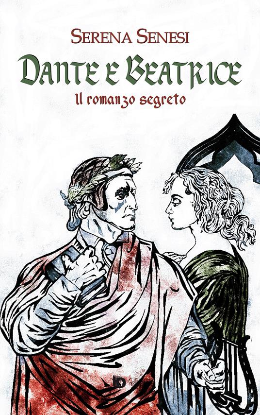 Dante e Beatrice (Il romanzo segreto) - Serena Senesi - copertina