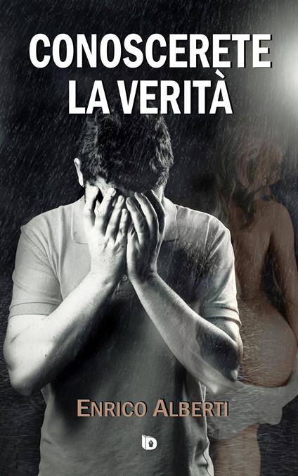 Conoscerete la verità - Enrico Alberti - copertina