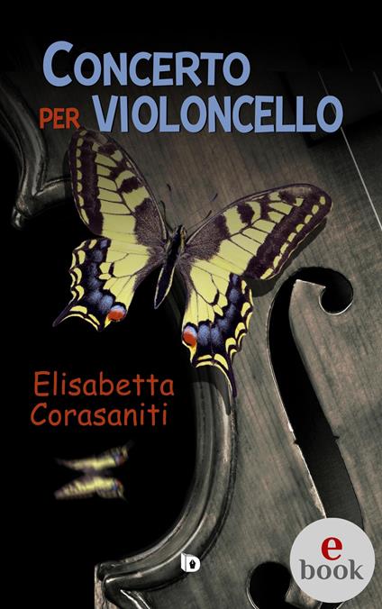 Concerto per violoncello - Elisabetta Corasaniti,Adriana Giulia Vertucci - ebook