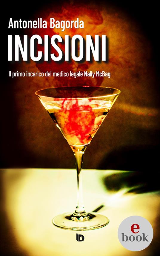 Incisioni. Il primo incarico del medico legale Nally McBag - Antonella Bagorda,Adriana Giulia Vertucci - ebook