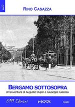 Bergamo sottosopra. Un'avventura di Auguste Dupin e Giuseppe Giacosa