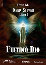 L' ultimo Dio. Deep silver. Vol. 1