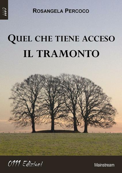 Quel che tiene acceso il tramonto - Rosangela Percoco - copertina