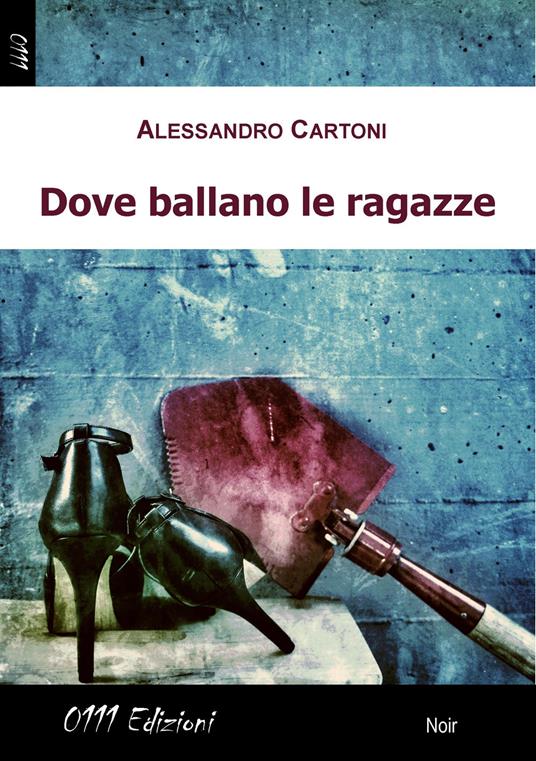 Dove ballano le ragazze - Alessandro Cartoni - copertina