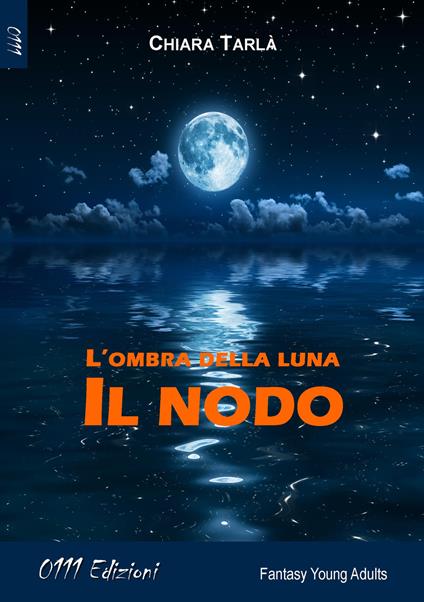 L' ombra della luna. Il nodo - Chiara Tarlà - copertina