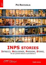 INPS stories. Intrecci, negligenze, passioni, storie nel più grande istituto di previdenza sociale