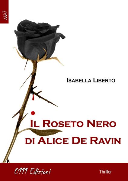 Il roseto nero di Alice De Ravin - Isabella Liberto - copertina