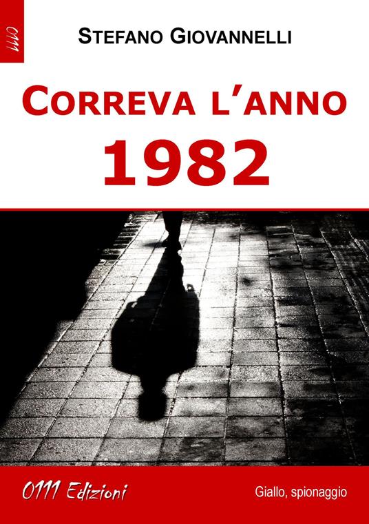 Correva l'anno 1982 - Stefano Giovannelli - copertina