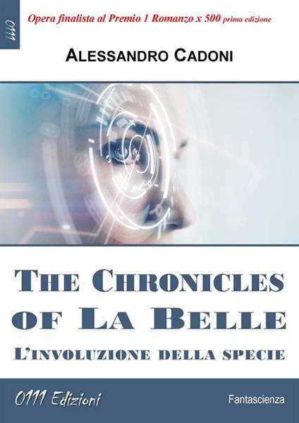 The Chronicles of La Belle. L'involuzione della specie - Alessandro Cadoni - ebook