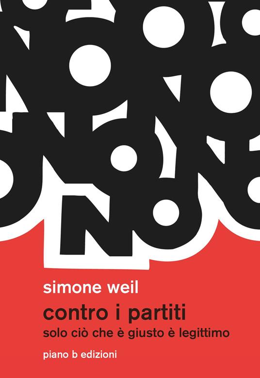 Contro i partiti. Solo ciò che è giusto è legittimo - Simone Weil - copertina