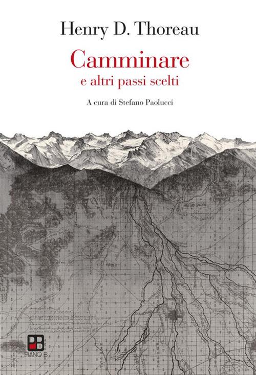 Camminare e altri passi scelti - Henry David Thoreau,Stefano Paolucci - ebook