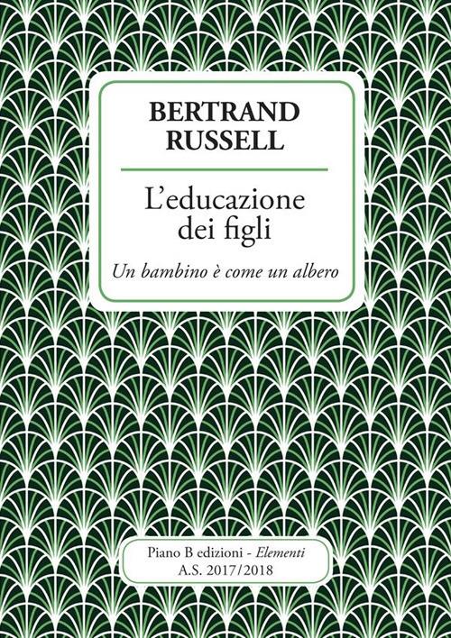 L' educazione dei figli. Un bambino è come un albero - Bertrand Russell,Valentina Verona - ebook