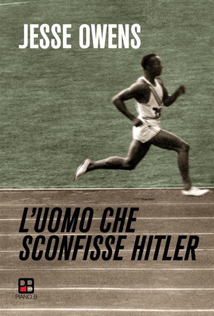 L' uomo che sconfisse Hitler - Jesse Owens,Andrea Roveda - ebook