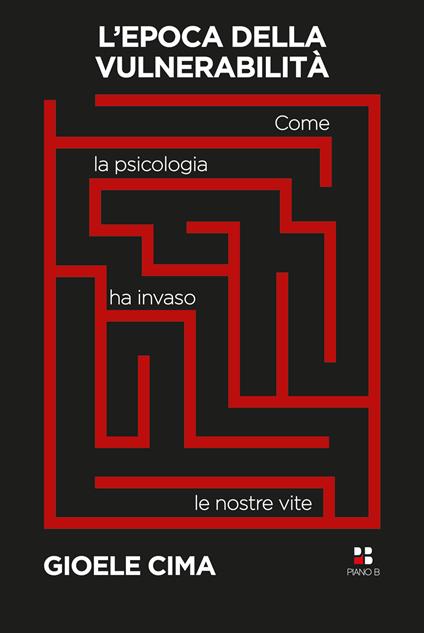 L'epoca della vulnerabilità. Come la psicologia ha invaso le nostre vite - Gioele P. Cima - copertina