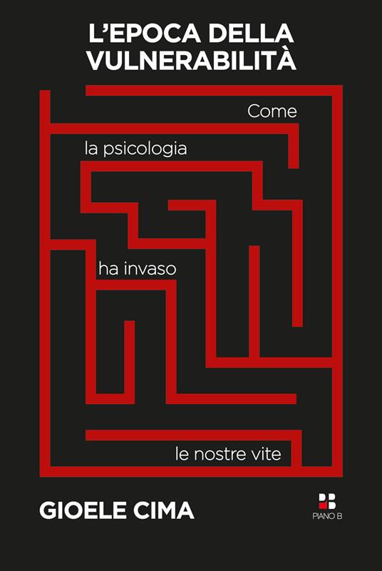 L'epoca della vulnerabilità. Come la psicologia ha invaso le nostre vite - Gioele P. Cima - copertina