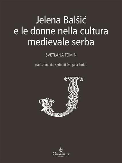 Jelena Balsic e le donne nella cultura medievale serba - Svetlana Tomin,Dragana Parlac - ebook