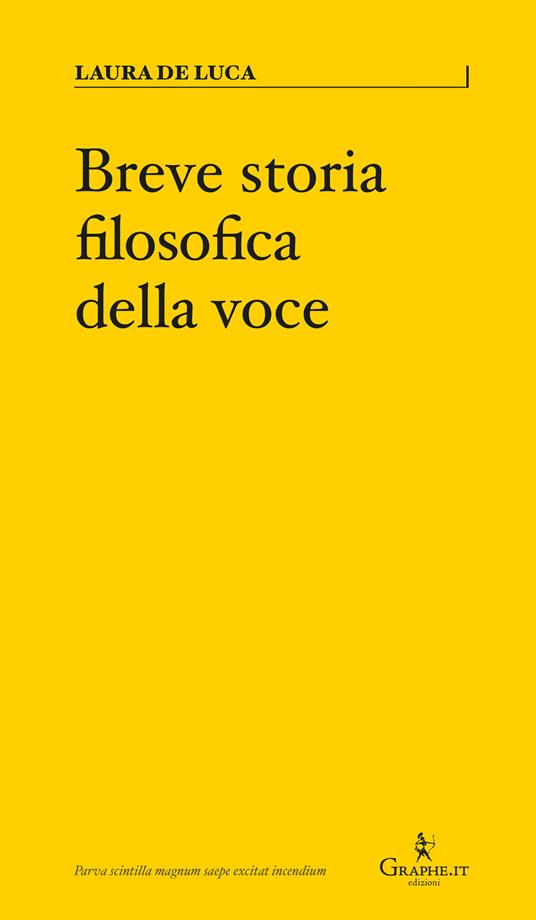 Breve storia filosofica della voce - Laura De Luca - Libro - Graphe.it -  Parva | IBS