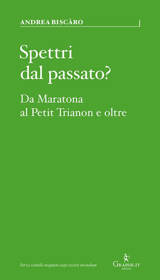 Spettri dal passato? Da Maratona al Petit Trianon e oltre - Andrea Biscàro - copertina