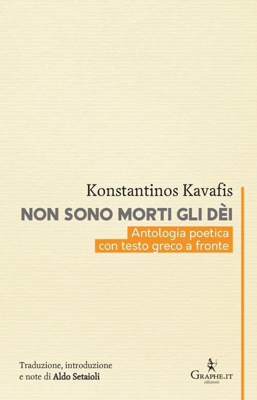 Non sono morti gli dèi. Kavafis e l'eredità dell'Ellenismo. Testo greco a fronte - Konstantinos Kavafis - copertina