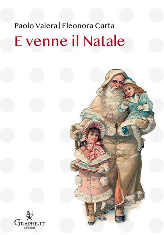 E venne il Natale. Ediz. illustrata - Paolo Valera,Eleonora Carta,Giovanni Pascoli - copertina