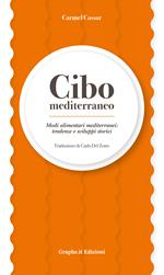 Cibo mediterraneo. Modi alimentari mediterranei: tendenze e sviluppi storici