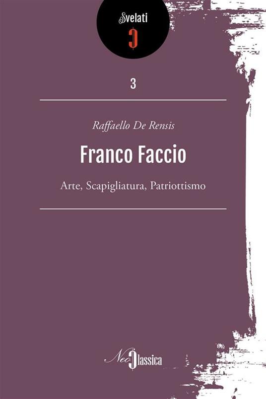 Franco Faccio. Arte, Scapigliatura, patriottismo - Raffaello De Rensis - copertina