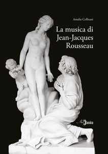 Libro La musica di Jean-Jacques Rousseau Amalia Collisani