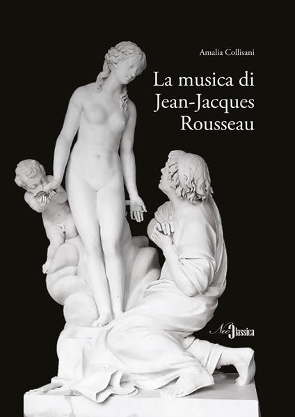 La musica di Jean-Jacques Rousseau - Amalia Collisani - copertina