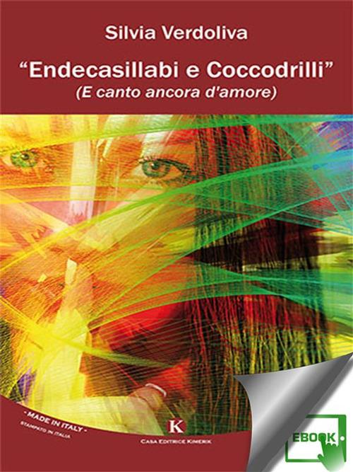 Endecasillabi e coccodrilli (e canto ancora d'amore) - Silvia Verdoliva - ebook