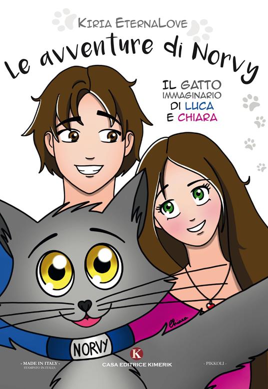 Le avventure di Norvy. Il gatto immaginario di Luca e Chiara - Kiria  EternaLove - Libro - Kimerik - Pikkoli | IBS