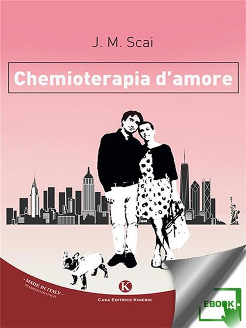 Chemioterapia d'amore - J. M. Scai - ebook
