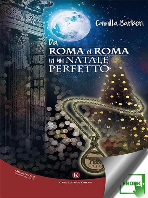 Da Roma a Roma in un Natale perfetto - Camilla Barberi - ebook