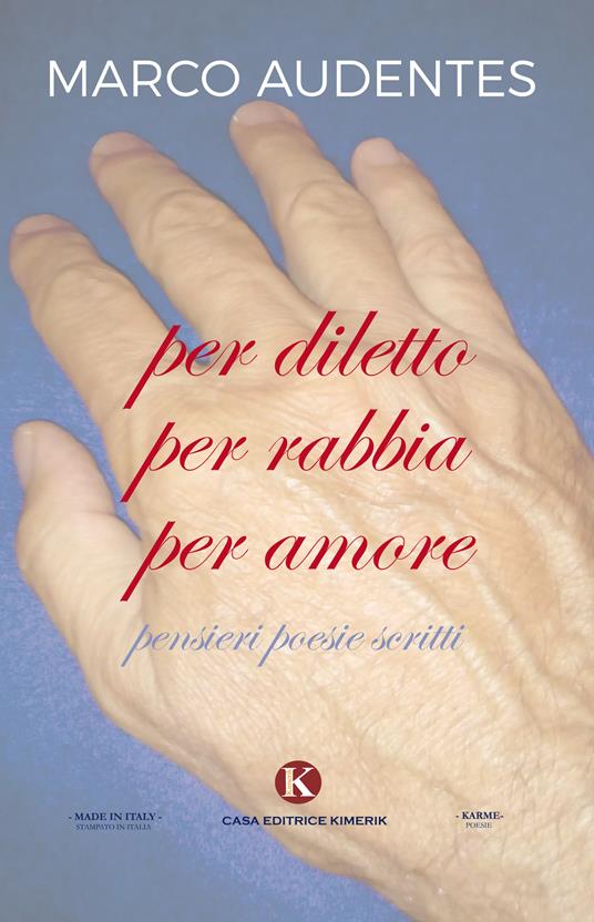 Per diletto per rabbia per amore. Pensieri, poesie, scritti - Marco Audentes - copertina