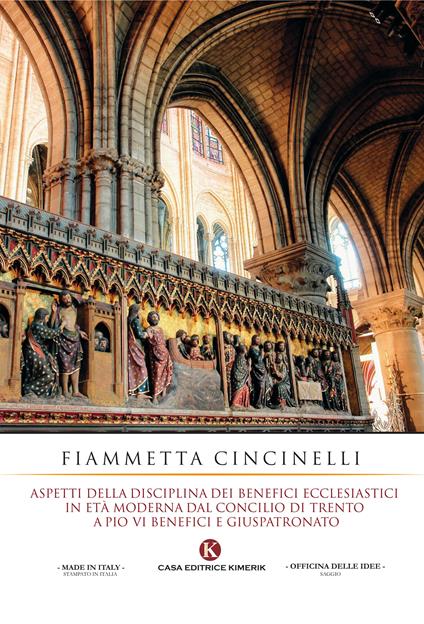 Aspetti e disciplina dei benefici ecclesiastici in età moderna dal Concilio di Trento a Pio VI. Benefici e giuspatronato - Fiammetta Cincinelli - copertina