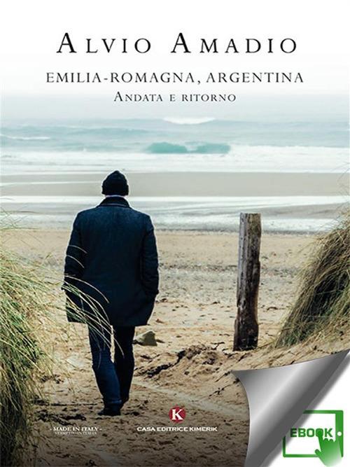 Emilia-Romagna, Argentina andata e ritorno - Alvio Amadio - ebook