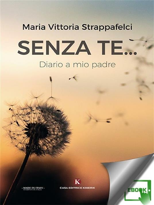 Senza te... Diario a mio padre - Maria Vittoria Strappafelci - ebook