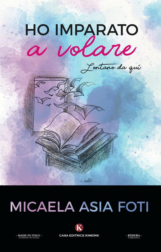 Ho imparato a volare. Lontano da qui - Micaela Asia Foti - copertina