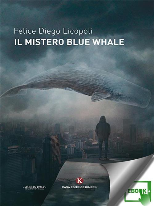 Il mistero Blue Whale - Felice Diego Licopoli - ebook