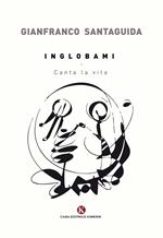 Inglobami. Canta la vita