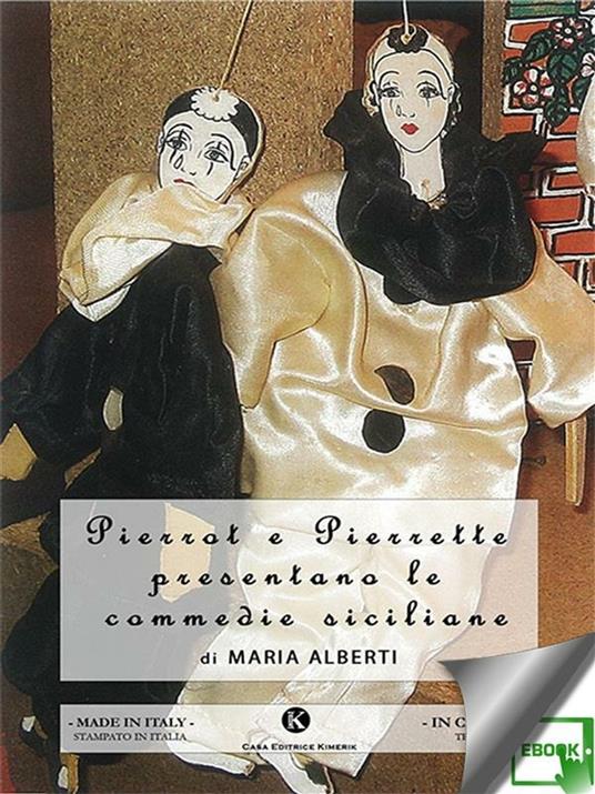Pierrot e Pierrette presentano le commedie siciliane - Maria Alberti - ebook