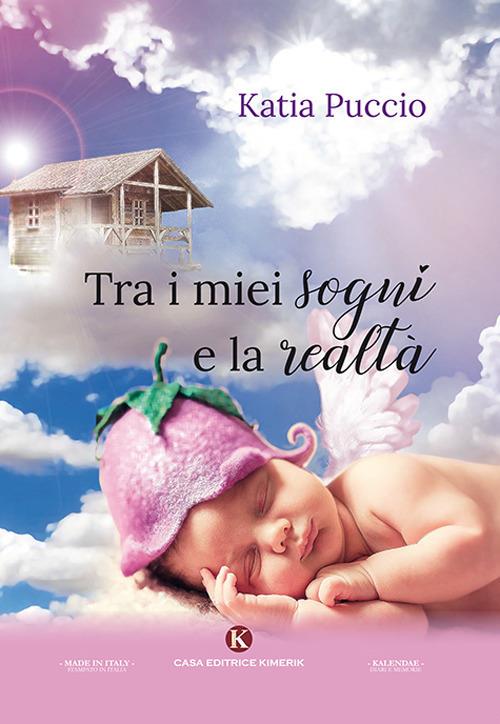 Tra i miei sogni e la realtà - Katia Puccio - copertina