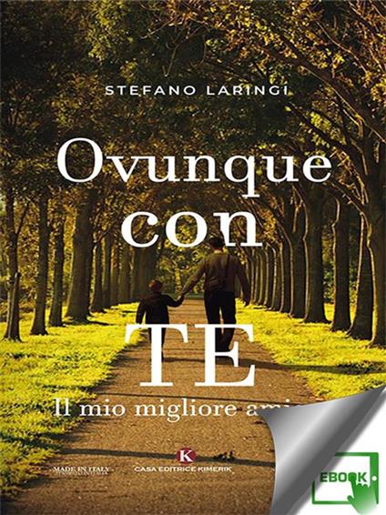 Ovunque con te. Il mio migliore amico - Stefano Laringi - ebook