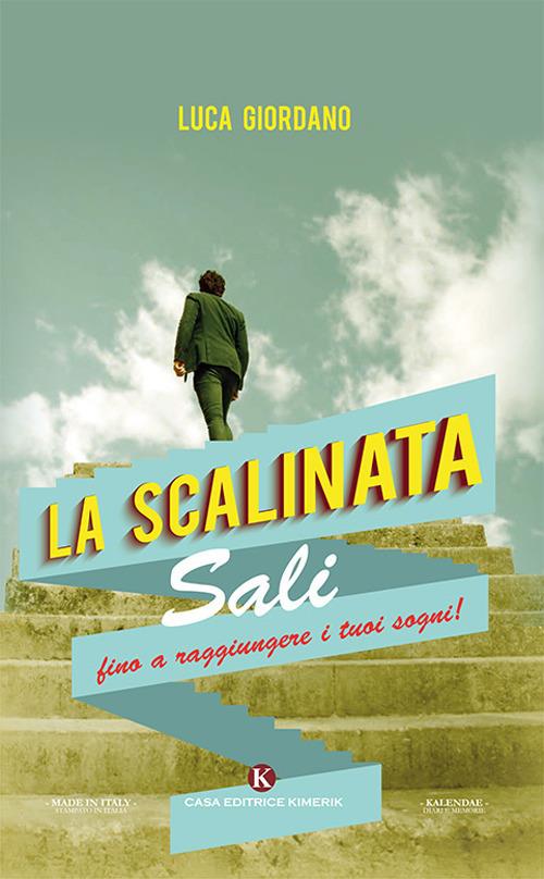 La scalinata. Sali fino a raggiungere i tuoi sogni! - Luca Giordano - copertina